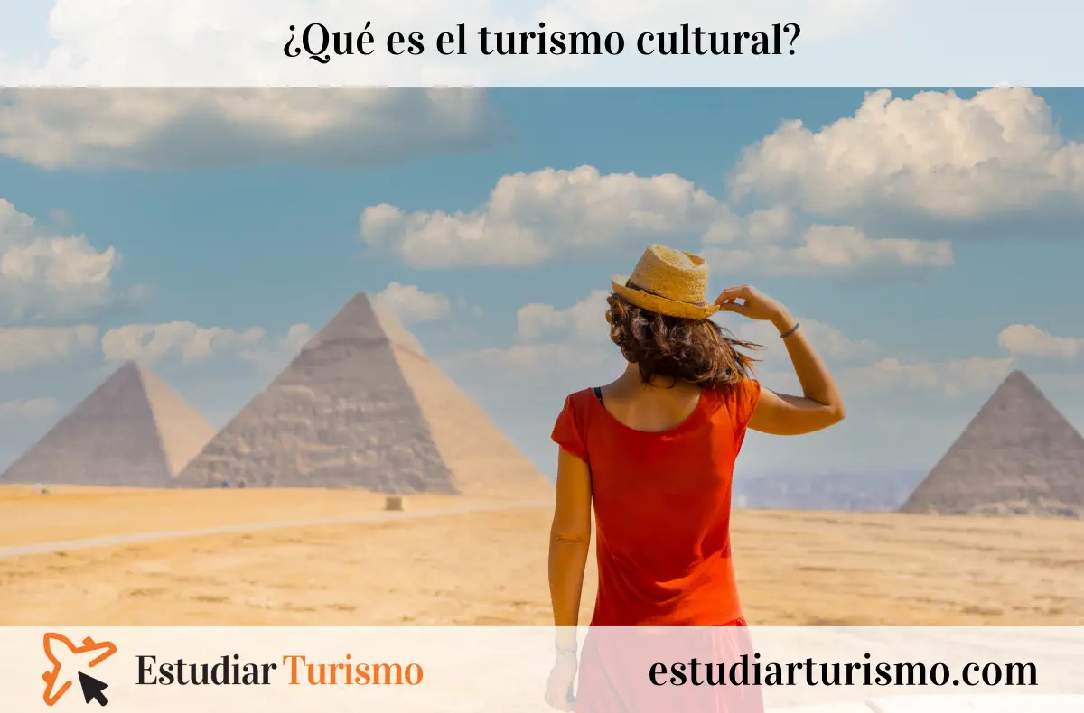¿Qué es el turismo cultural? Ejemplos, características, tipos y definición