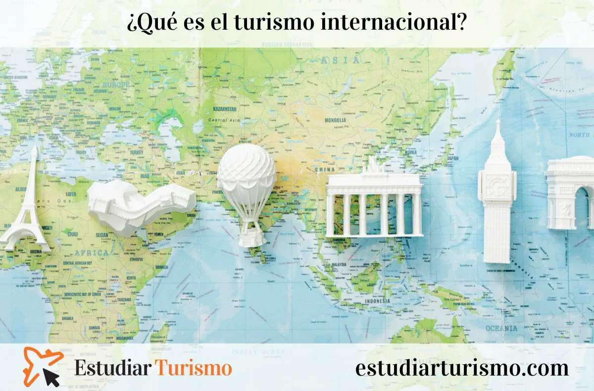 ¿Qué es el turismo internacional? Ejemplos, definición e importancia