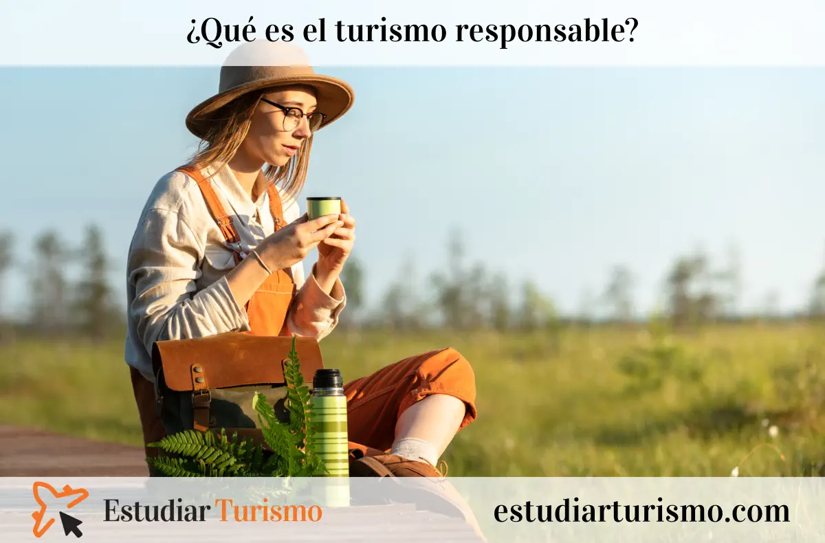 ¿Qué es el turismo responsable? Definición, ejemplos y claves