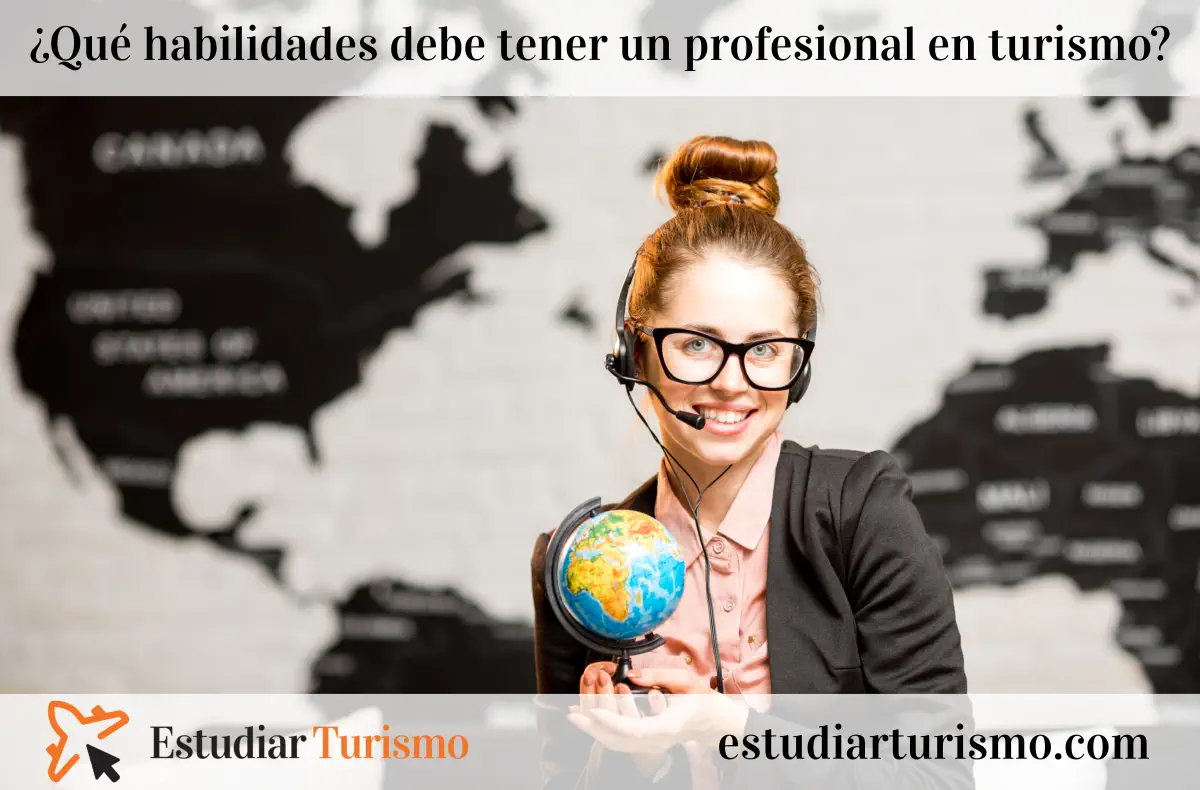 ¿Qué habilidades debe tener un profesional en turismo?