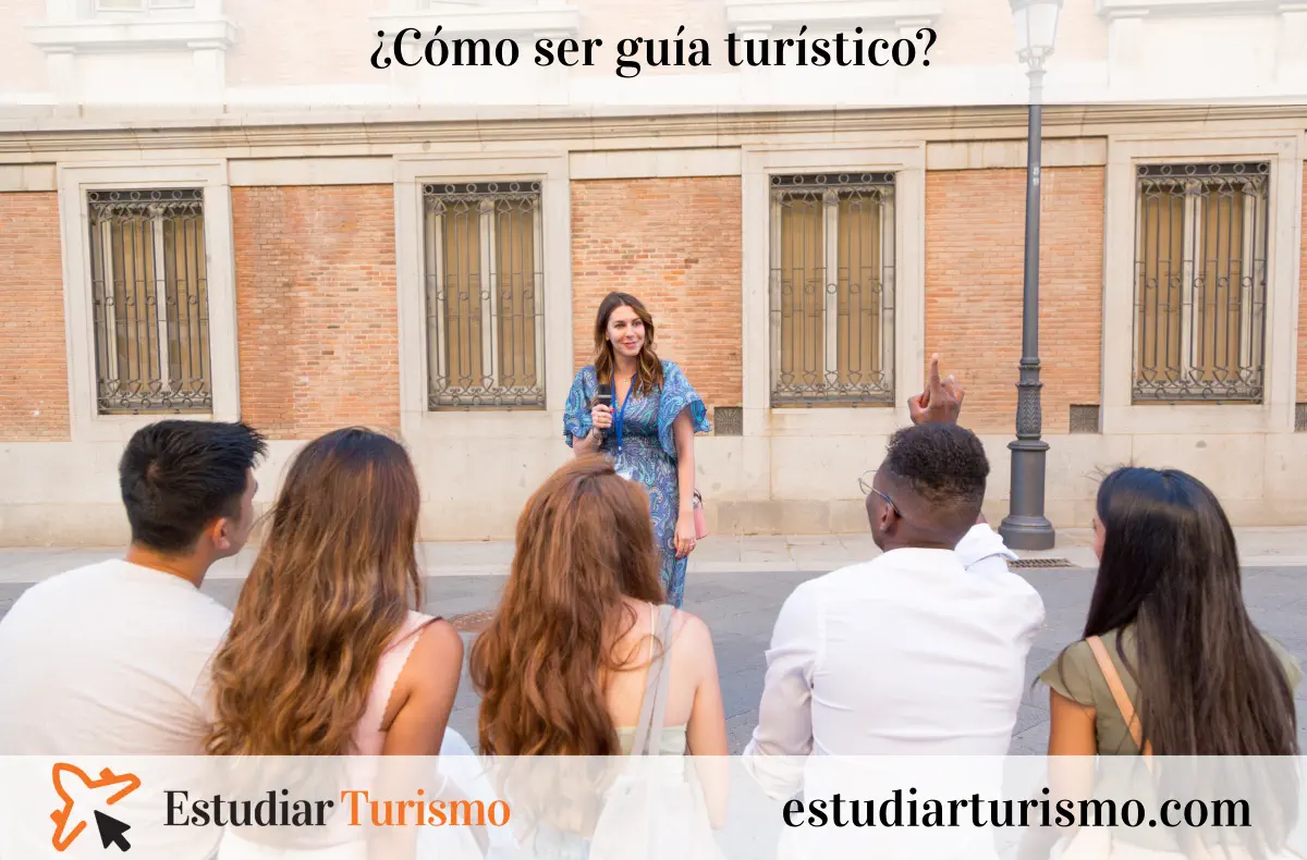 Cómo ser guía turístico - Qué se necesita, qué estudiar y los requisitos