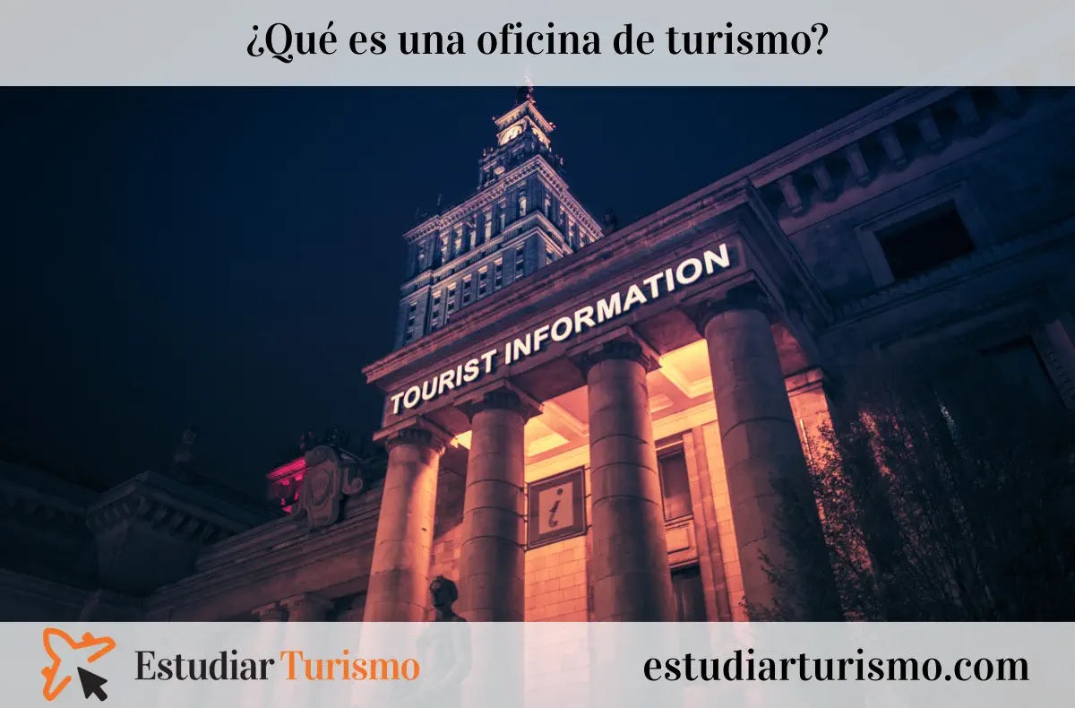 Qué es una oficina de turismo - Gestión, tipos y funciones