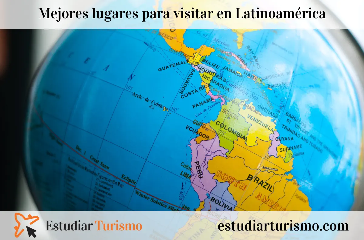 Mejores lugares para visitar en Latinoamérica. Qué ver y a dónde ir